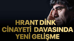 Hrant Dink cinayeti davasında yeni gelişme